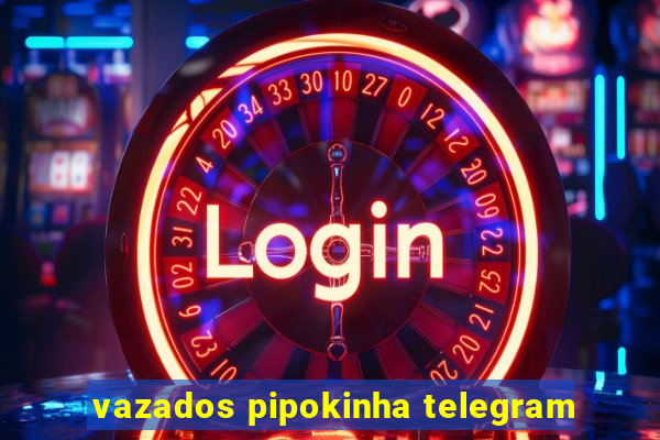 vazados pipokinha telegram